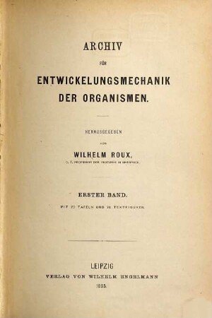 Archiv für Entwicklungsmechanik der Organismen : Organ für d. gesamte kausale Morphologie, 1. 1895