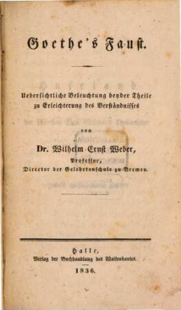 Goethe's Faust : Übersichtliche Beleuchtung beyder Theile zur Erleichterung des Verständnisses