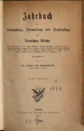 Jahrbuch für Gesetzgebung, Verwaltung und Rechtspflege des Deutschen Reiches. 1. 1871
