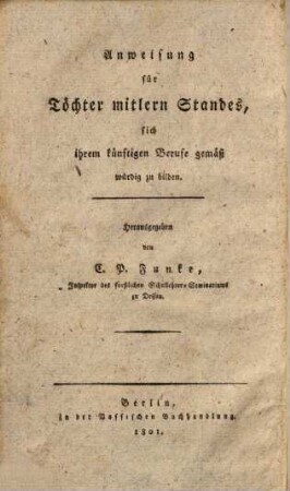 Anweisung für Töchter mitlern Standes, sich ihrem künftigen Berufe gemäß würdig zu bilden, [2]