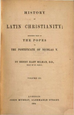 History of Latin christianity : Including that of the popes to the pontificate of Nicolas V. 3
