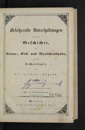 Belehrende Unterhaltungen aus der Geschichte, der Natur-, Erd- und Menschenkunde und der Technologie für die reifere Jugend : mit 42 Lithographien