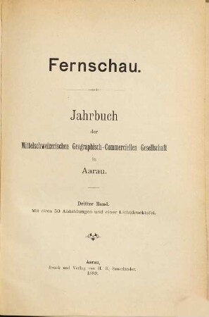 Fernschau : Jahrbuch d. Mittelschweizerischen Geographisch-Commerciellen Gesellschaft in Aarau. 3. 1889