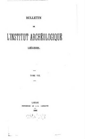 Bulletin de l'Institut Archéologique Liégeois. 8. 1866