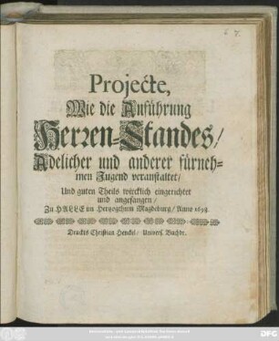 Projecte, Wie die Anführung Herren-Standes/ Adelicher und anderer fürnehmen Jugend veranstaltet/ Und guten Theils wircklich eingerichtet und angefangen