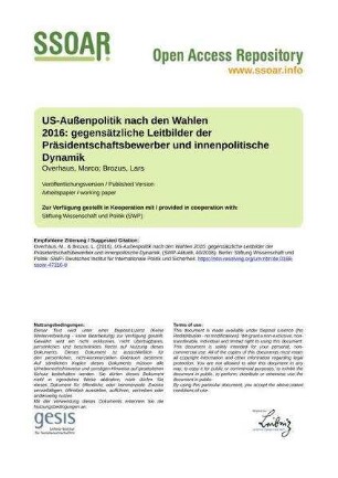 US-Außenpolitik nach den Wahlen 2016: gegensätzliche Leitbilder der Präsidentschaftsbewerber und innenpolitische Dynamik