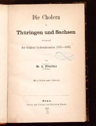 Die Cholera in Thüringen und Sachsen während der dritten Cholerainvasion 1865 - 1867 : mit 1 Tabelle