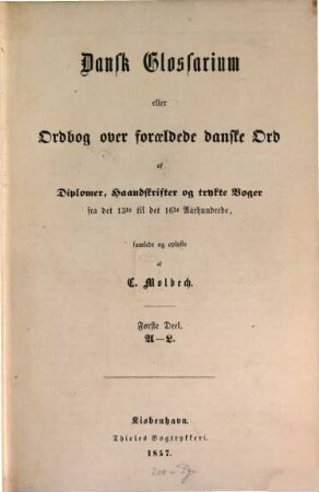 Dansk Glossarium eller Ordbog over foräldede danske Ord af diplomer, haandskrifterog trykte Bøger fra det 13de til det 16de Aarhundrede, 1