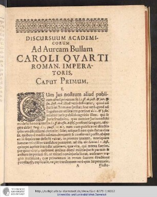 Discursuum Academicorum Ad Auream Bullam Caroli Qvarti Roman. Imperatoris, Caput Primum I.