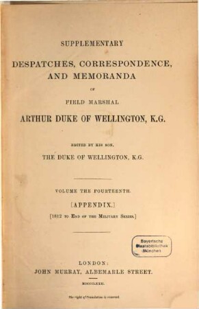 Supplementary despatches, correspondence, and memoranda of Field Marshal Arthur Duke of Wellington, K.G.. 14