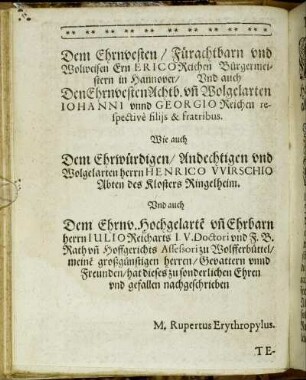 Dem Ehrnvesten/ Fürachtbarn und Wolweisen Ern Erico Reichen [...] Johanni unnd Georgio Reichen. [...]
