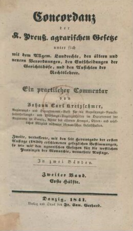 Bd. 2, Hälfte 1: Concordanz der Königl. Preuss. agrarischen Gesetze : unter sich mit dem Allgem. Landrechte, den ältern und neuern Verordnungen, den Entscheidungen der Gerichtshöfe, und den Ansichten der Rechtslehrer; in zwei Bänden