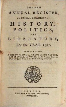 The new annual register, or general repository of history, politics, arts, sciences and literature : for the year .... 1781 (1782)