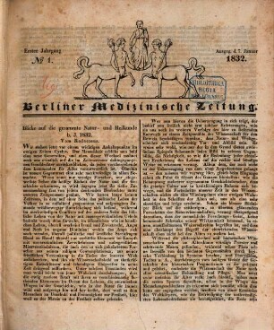 Berliner medicinische Central-Zeitung : vom Neuesten und Wissenswerthen aus der gesammten Heilkunde des In- und Auslandes ; hrsg. ... unter Mitwirkung vieler Aerzte im gesammten Deutschland. 1. 1832