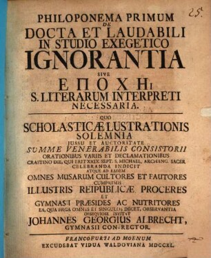 Philoponema ... De Docta Et Laudabili In Studio Exegetico Ignorantia Sive Epochē S. Literarum Interpreti Necessaria. 1