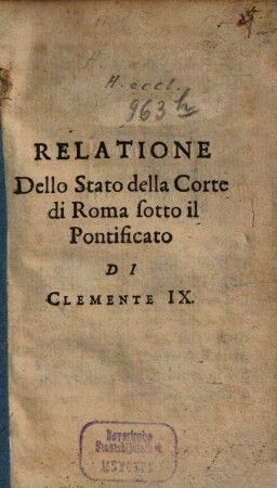 Relatione Dello Stato della Corte di Roma sotto il Pontificato Di Clemente IX.