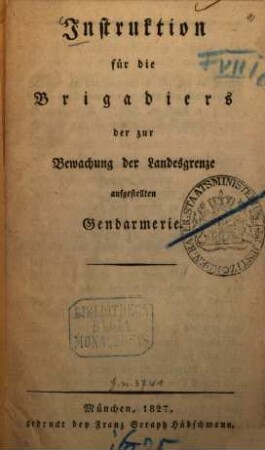 Instruktion für die Brigadiers der zur Bewachung der Landesgrenze aufgestellten Gendarmerie