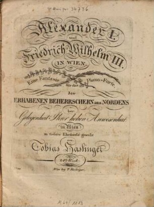 Alexander I. und Friedrich Wilhelm III. in Wien : eine Fantasie für d. Piano-Forte ... ; 24. Werk