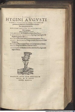 C. Ivlii Hygini Liberti Fabvlarvm Liber : ad omnium poetarum lectionem mire necessarius & ante hac nunquam excusus