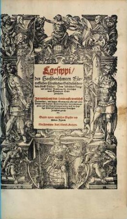 Egesippi, des Hochberühmten Fürtrefflichen Christlichen Geschichtschreibers, fünff Bücher : vom Jüdischen Krieg, vnd endlicher Zerstörung der Herrlichen vnnd gewaltigen Statt Jerusalem ; jetz newlich auß dem Latein auffs newlichest Verteutschet, mit kurtzen Summarien aller vnd jeder Bücher vnd Capitel, Auch ordentlicher Jarrechnung gezieret, vnd mit Concordantzen beydes auff die Heylige Bibel vnd vnsern newen Teutschen Josephum gerichtet