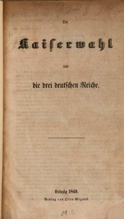 Die Kaiserwahl und die drei deutschen Reiche