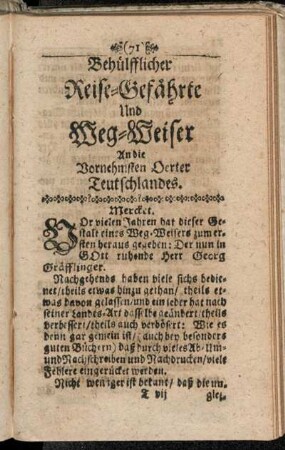 Behülflicher Reise-Gefährte Und Weg-Weiser An die Vornehmsten Oerter Teutschlandes.