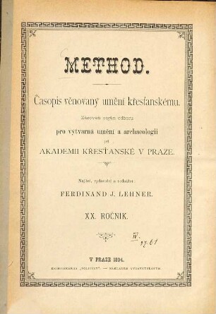 Method : časopis věnovany uměni křestanskému ; orgán Odbor°u pro Výtvarné Uměni a Archeologii Akademie Křestanské v Praze. 20. 1894