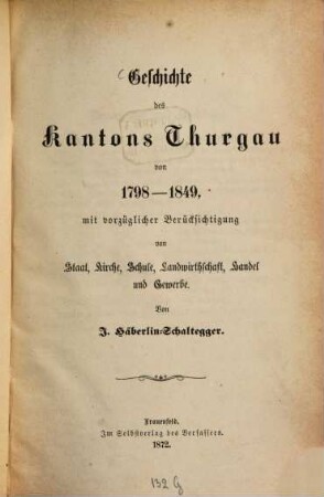 Geschichte des Kantons Thurgau von 1798 - 1849, mit vorzüglicher Berücksichtigung von Staat, Kirche, Schule, Landwirthschaft, Handel und Gewerbe
