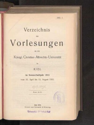 SS 1915: Verzeichnis der Vorlesungen an der Königl. Christian-Albrechts-Universität zu Kiel im Sommerhalbjahr 1915 vom 16. April bis 15. August 1915