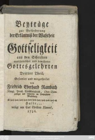 Theil 3: Beyträge zur Beförderung der Erkäntniß der Wahrheit zur Gottseligkeit aus den Schriften ausländischer und bewährter Gottesgelehrten