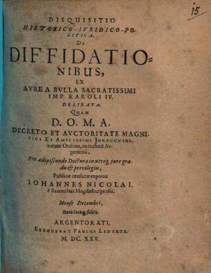Disquisitio Historico-Ivridico-Politica, De Diffidationibus, Ex Avrea Bvlla Sacratissimi Imp. Karoli IV. Delibata