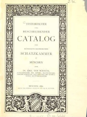 Historischer und beschreibender Catalog der königlich bayerischen Schatzkammer zu München