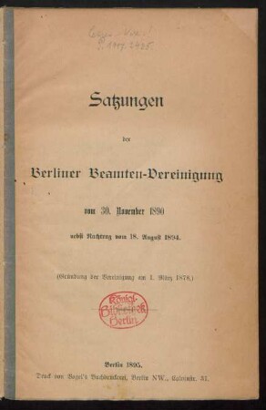 Satzungen der Berliner Beamten-Vereinigung vom 30. November 1890 : nebst Nachtrag vom 18. August 1894 ; (Gründung der Vereinigung am 1. März 1878)