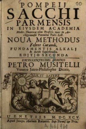 Pompeii Sacchi Parmensis ... nova methodus febres curandi : Fundamentis alkali & acidi superstructa