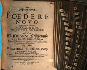 Bĕgot Bĕrît Ḥadaša Sive De Foedere Novo, super illustri vaticinio Jer. XXXI, 33. & seq. Dissertatio Posterior