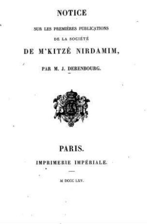 Notice sur les premi`eres publications de la Societé de M'Kitzé Nirdamim / par J. Derenbourg