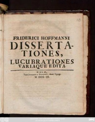Friderici Hoffmanni Dissertationes, Lucubrationes Variaque Edita