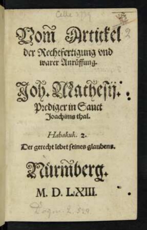 Vom Artickel || der Rechtfertigung vnd || warer Anrüffung.|| Joh. Mathesij.|| Prediger in Sanct || Joachims thal.|| ... ||
