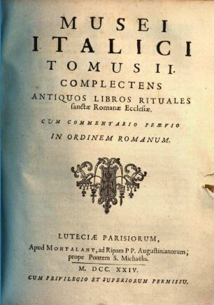 Museum Italicum Seu Collectio Veterum Scriptorum Ex Bibliothecis Italicis, 2. Complectens Antiquos Libros Rituales sanctae Romanae Ecclesiae, Cum Commentario Praevio In Ordinem Romanum