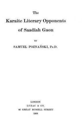 The Karaite literary opponents of Saadiah Gaon / by Samuel Poznański