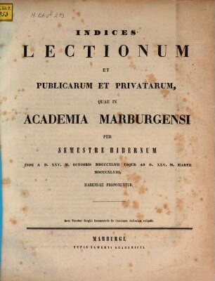 Indices lectionum et publicarum et privatarum quae in Academia Marpurgensi ... habendae proponuntur. 1847/48. WS.
