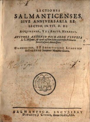 Lectiones Salmanticenses, sive anniversaria relectio, in tit. D. de acquirenda, vel amitt. hereditate