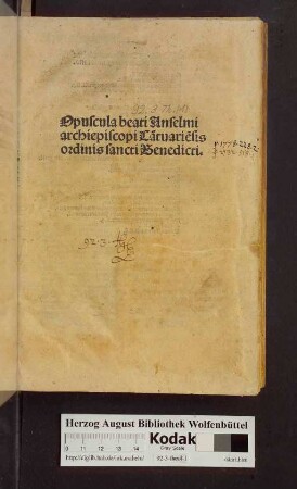 Opuscula beati Anselmi archiepiscopi Ca[n]tuarie[n]sis ordinis sancti Benedicti