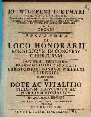 Io. Wilhelmi Dietmari Ivr. Vtr. Doctoris ... Professoris Pandectarvm Pvblici ... Facvltatis Ivridicae Et Scabinatvs Assessoris Ordinarii H.T. Decani Programma De Loco Honorarii Ministrorvm In Concvrsv Creditorvm