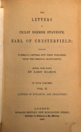 The Letters of Philip Dormer Stanhope Earl of Chesterfield : Edited with Notes Lord Mahon, 2