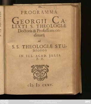 Programma Georgii Calixti S. Theologiae Doctoris & Professoris ordinarii ad S.S. Theologiae Studiosos In Ill. Acad. Iulia P.P.