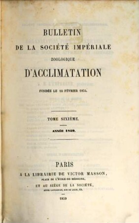 Bulletin mensuel de la Société Imperiale Zoologique d'Acclimatation. 6. 1859