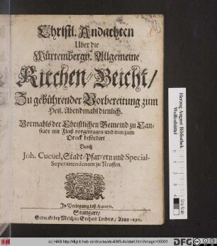 Christl. Andachten Uber die Würtembergis. Allgemeine Kirchen-Beicht : Zu gebührender Vorbereitung zum Heil. Abendmahl dienlich