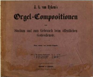 J. A. van Eyken's Orgel-Compositionen : zum Studium und zum Gebrauch beim öffentlichen Gottesdienste, 2. 25 leichte Choralvorspiele op. 17