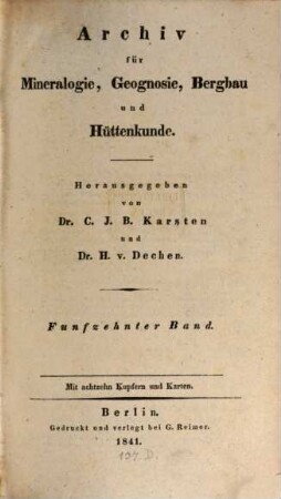 Archiv für Mineralogie, Geognosie, Bergbau und Hüttenkunde. 15. 1841